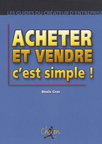 Denis Cras - Acheter et vendre c'est simple !.