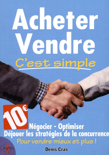 Denis Cras - Acheter et vendre, c'est simple !.