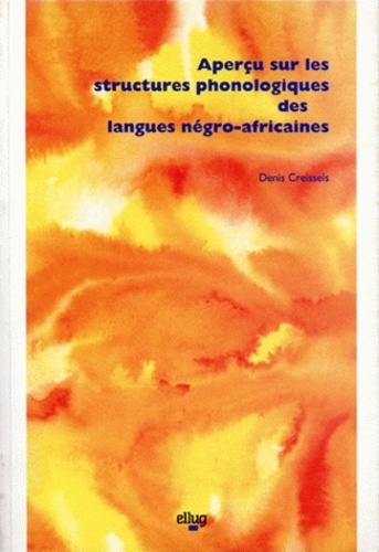 Denis Creissels - Apercu Sur Les Structures Phonologiques Des Langues Negro-Africaines.