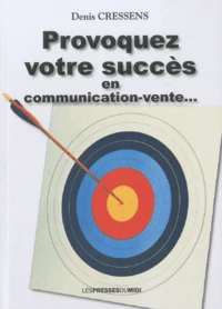 Provoquez votre succès en communication-vente...