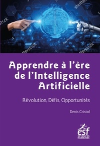 Denis Cristol - Apprendre à l'ère de l'intelligence artificielle - Révolution, défis, opportunités.