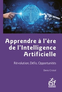 Denis Cristol - Apprendre à l'ère de l'intelligence artificielle - Révolution, défis, opportunités.