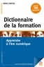 Denis Cristol - Dictionnaire de la formation - Apprendre à l'ère numérique.