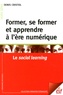 Denis Cristol - Former, se former et apprendre à l'ère numérique - Le social learning.