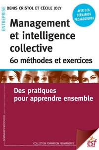 Management et intelligence collective : 60 méthodes et exercices