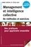 Management et intelligence collective : 80 méthodes et exercices. Des pratiques pour apprendre ensemble 2e édition revue et augmentée