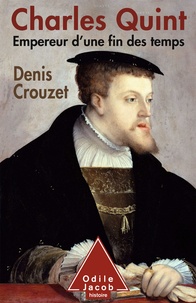 Denis Crouzet - Charles Quint - Empereur d'une fin des temps.