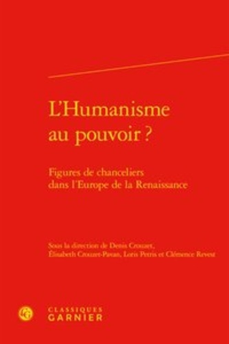 L'humanisme au pouvoir ?. Figures de chanceliers dans l'Europe de la Renaissance