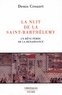 Denis Crouzet - La Nuit de la Saint-Barthélemy - Un rêve perdu de la Renaissance.