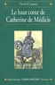 Denis Crouzet - Le haut coeur de Catherine de Médicis - Une raison politique aux temps de la Saint-Barthélemy.