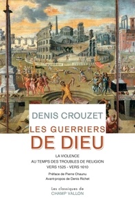 Denis Crouzet - Les guerriers de Dieu - La violence au temps des troubles de religion (vers 1525- vers 1610). Pack en 2 volumes.