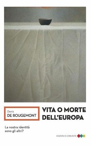 Denis de Rougemont - Vita o morte dell'Europa.