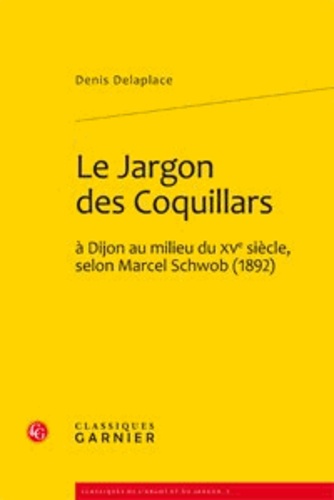 Le Jargon des Coquillars à Dijon au milieu du XVe siècle, selon Marcel Schwob (1892)