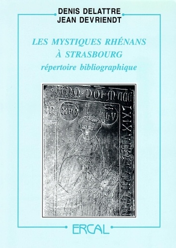 Denis Delattre - Les mystiques rhénans à Strasbourg - Répertoire bibliographique.