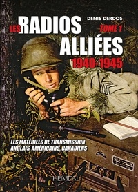 Denis Derdos - Les radios alliees 1940-1945 tome 1.