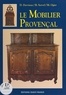 Denis Dervieux et Michel Ogier - Le mobilier provençal....