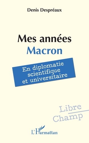 Mes années Macron. En diplomatie scientifique et universitaire