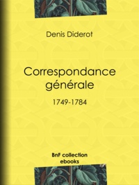 Denis Diderot - Correspondance générale - 1749-1784.