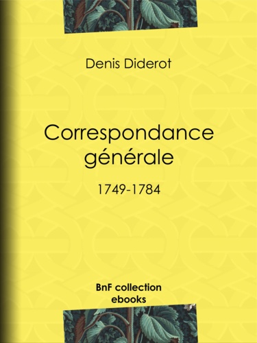 Correspondance générale. 1749-1784