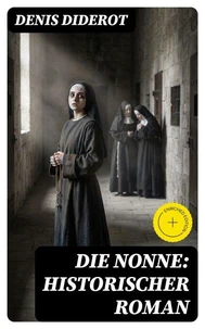 DIE NONNE: Historischer Roman