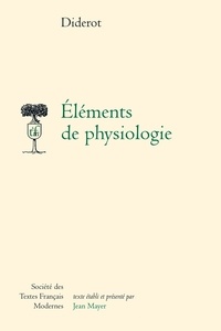 Denis Diderot - Éléments de physiologie.