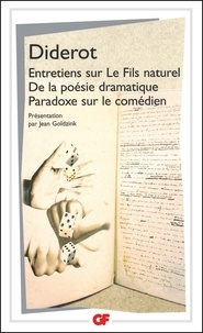 Denis Diderot - Entretiens sur le fils naturel, de la poésie dramatique, paradoxe sur le comédien.