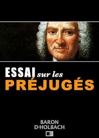 Denis Diderot et Baron d’ Holbach - Essai sur les Préjugés ou De l'influence des opinions sur les moeurs et sur le bonheur des Hommes..