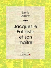  DENIS DIDEROT et  Ligaran - Jacques le Fataliste et son maître.
