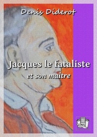 Denis Diderot - Jacques le fataliste et son maître.