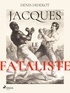 Denis Diderot - Jacques le Fataliste.