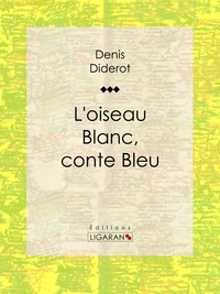  DENIS DIDEROT et  Ligaran - L'Oiseau blanc, conte bleu.