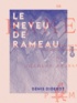 Denis Diderot et Charles Asselineau - Le Neveu de Rameau.