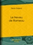 Denis Diderot - Le Neveu de Rameau.