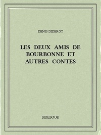 Denis Diderot - Les deux amis de Bourbonne et autres contes.
