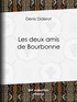 Denis Diderot - Les deux amis de Bourbonne.