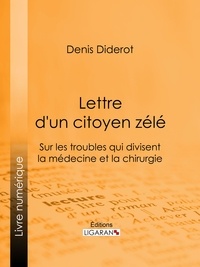  DENIS DIDEROT et  Ligaran - Lettre d'un citoyen zélé - Sur les troubles qui divisent la médecine et la chirurgie.