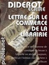 Denis Diderot - Lettre sur le commerce de la librairie.