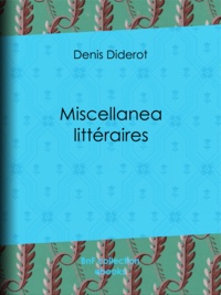 Denis Diderot - Miscellanea littéraires.