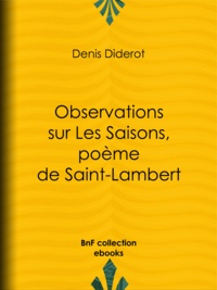 Denis Diderot - Observations sur Les Saisons, poème de Saint-Lambert.