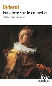 Denis Diderot - Paradoxe sur le comédien. suivi de Lettres sur le théâtre à Mademoiselle Riccoboni et à Mademoiselle Jodin.