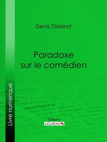  DENIS DIDEROT et  Ligaran - Paradoxe sur le comédien.