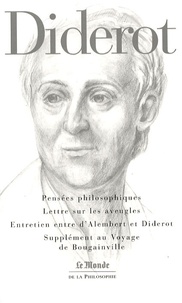 Denis Diderot - Pensées philosophiques ; Lettre sur les aveugles ; Entretien entre d'Alembert et Diderot ; Supplément au Voyage de Bougainville.