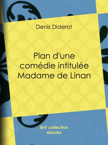 Plan d'une comédie intitulée Madame de Linan