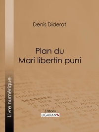  DENIS DIDEROT et  Ligaran - Plan du Mari libertin puni.