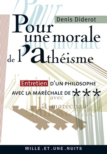 Denis Diderot - Pour une morale de l'athéïsme - Entretien d'un philosophe avec la maréchale de ***.