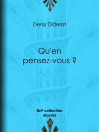 Denis Diderot - Qu'en pensez-vous ?.