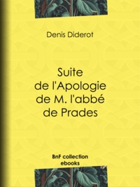 Denis Diderot - Suite de l'Apologie de M. l'abbé de Prades.