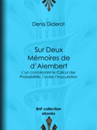Denis Diderot - Sur Deux Mémoires de d'Alembert - L'un concernant le Calcul des Probabilités, l'autre l'Inoculation.