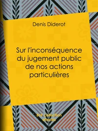 Sur l'inconséquence du jugement public de nos actions particulières