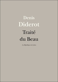 Denis Diderot - Traité du Beau.